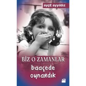 Biz O Zamanlar Baaçede Oynardık - Ayçe Ayyıldız