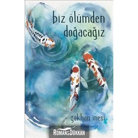 Biz Ölümden Doğacağız - Gökhan İnesi