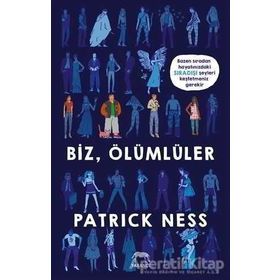 Biz Ölümlüler - Patrick Ness