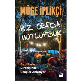 BIZ ORADA MUTLUYDUK GEZI PARKI DIRENIŞINDEKI GENÇLER ANLATIYOR... - MÜGE İPLIKÇI