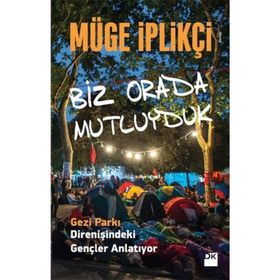 BIZ ORADA MUTLUYDUK GEZI PARKI DIRENIŞINDEKI GENÇLER ANLATIYOR... - MÜGE İPLIKÇI