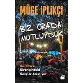 BIZ ORADA MUTLUYDUK GEZI PARKI DIRENIŞINDEKI GENÇLER ANLATIYOR... - MÜGE İPLIKÇI