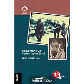 BIZ OSMANLI'YA NEDEN İSYAN ETTIK? - KRAL ABDULLAH