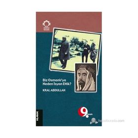 BIZ OSMANLI'YA NEDEN İSYAN ETTIK? - KRAL ABDULLAH