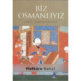 Biz Osmanlıyız - Yavuz Bahadıroğlu