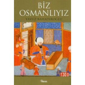 Biz Osmanlıyız - Yavuz Bahadıroğlu