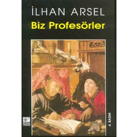 BIZ PROFESÖRLER - İLHAN ARSEL