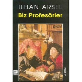 BIZ PROFESÖRLER - İLHAN ARSEL