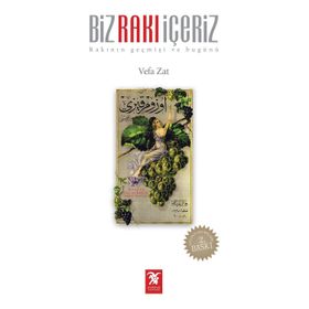 BIZ RAKI İÇERİZ RAKININ GEÇMİŞİ VE BUGÜNÜ - VEFA ZAT