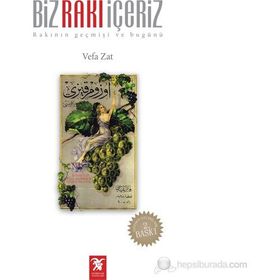 BIZ RAKI İÇERİZ RAKININ GEÇMİŞİ VE BUGÜNÜ - VEFA ZAT