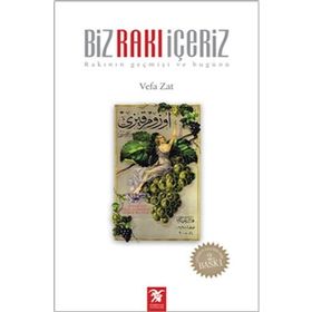 BIZ RAKI İÇERİZ RAKININ GEÇMİŞİ VE BUGÜNÜ - VEFA ZAT