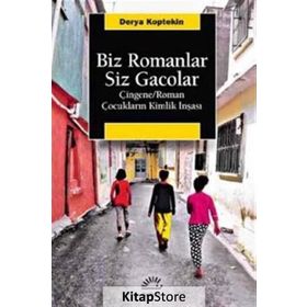 Biz Romanlar Siz Gacolar - Derya Koptekin