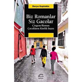 Biz Romanlar Siz Gacolar - Derya Koptekin