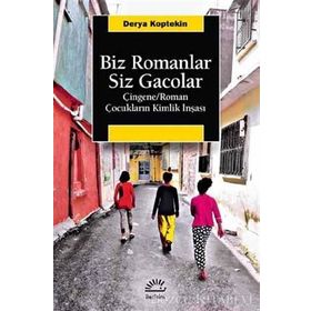 Biz Romanlar Siz Gacolar - Derya Koptekin