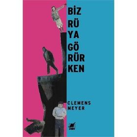 BIZ RÜYA GÖRÜRKEN - CLEMENS MEYER