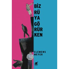 BIZ RÜYA GÖRÜRKEN - CLEMENS MEYER
