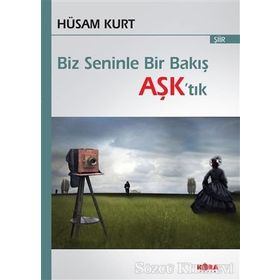 Biz Seninle Bir Bakış Aşk’tık - Hüsam Kurt
