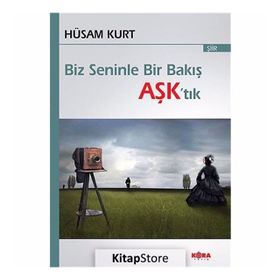 Biz Seninle Bir Bakış Aşk’tık - Hüsam Kurt