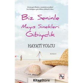 Biz Seninle Mayıs Sinekleri Gibiydik Hayati Yolcu
