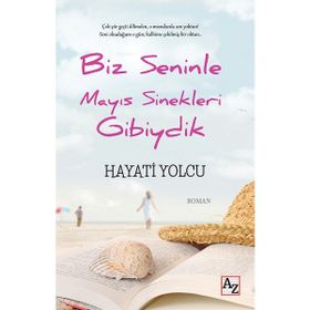 Biz Seninle Mayıs Sinekleri Gibiydik Hayati Yolcu
