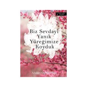 Biz Sevdayı Yanık Yüreğimize Koyduk - Ahmet Oğultarhan