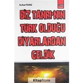 BIZ TANRI'NIN TÜRK OLDUĞU DIYARLARDAN GELDIK - BURHAN YILMAZ