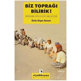 Biz Toprağı Bilirdik! - Üstün Bilgen Reinart
