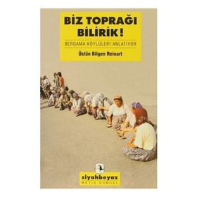 Biz Toprağı Bilirdik! - Üstün Bilgen Reinart