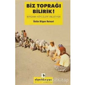 Biz Toprağı Bilirdik! - Üstün Bilgen Reinart