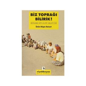 Biz Toprağı Bilirdik! - Üstün Bilgen Reinart