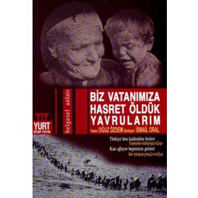 BIZ VATANIMIZA HASRET ÖLDÜK YAVRULARIM - OĞUZ ÖZDEM, İSMAİL ORAL