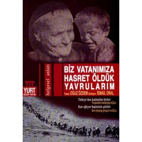 BIZ VATANIMIZA HASRET ÖLDÜK YAVRULARIM - OĞUZ ÖZDEM, İSMAİL ORAL