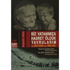 BIZ VATANIMIZA HASRET ÖLDÜK YAVRULARIM - OĞUZ ÖZDEM, İSMAİL ORAL