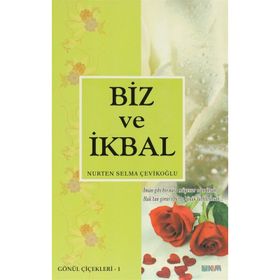 BIZ VE İKBAL - NURTEN SELMA ÇEVİKOĞLU