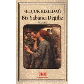 BIZ YABANCI DEĞLİZ - SELÇUK KIZILDAĞ