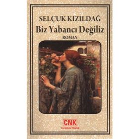 BIZ YABANCI DEĞLİZ - SELÇUK KIZILDAĞ