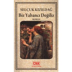BIZ YABANCI DEĞLİZ - SELÇUK KIZILDAĞ