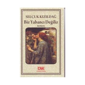 BIZ YABANCI DEĞLİZ - SELÇUK KIZILDAĞ