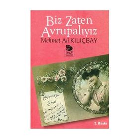 BIZ ZATEN AVRUPALIYIZ - MEHMET ALI KILIÇBAY