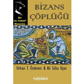 Bizans Çöplüğü - Orhan Teoman Özdemir Ali Süha Uyar