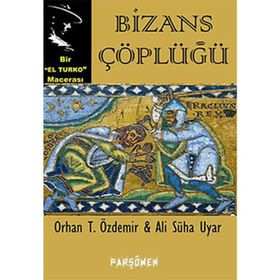 Bizans Çöplüğü - Orhan Teoman Özdemir Ali Süha Uyar