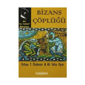 Bizans Çöplüğü - Orhan Teoman Özdemir Ali Süha Uyar