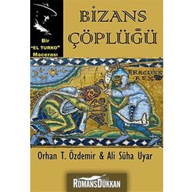 Bizans Çöplüğü - Orhan Teoman Özdemir Ali Süha Uyar