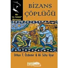 Bizans Çöplüğü - Orhan Teoman Özdemir Ali Süha Uyar