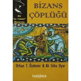 Bizans Çöplüğü - Orhan Teoman Özdemir Ali Süha Uyar