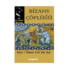 Bizans Çöplüğü - Orhan Teoman Özdemir Ali Süha Uyar