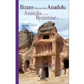 Bizans Dönemi'nde Anadolu -Anatolia in The Byzantine Period - Kolektif
