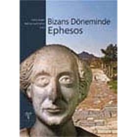 BIZANS DÖNEMİNDE EPHESOS - SABINE LADSTÄTTER;FALKO DAIM