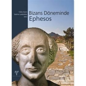 BIZANS DÖNEMİNDE EPHESOS - SABINE LADSTÄTTER;FALKO DAIM