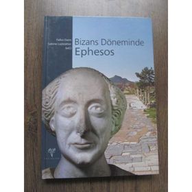 BIZANS DÖNEMİNDE EPHESOS - SABINE LADSTÄTTER;FALKO DAIM